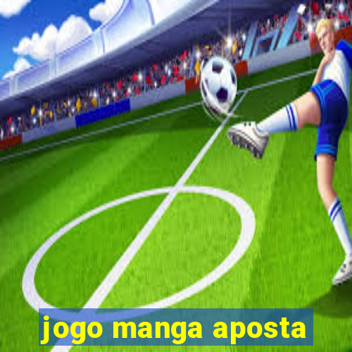 jogo manga aposta